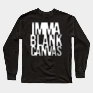 Imma Blank Canvas [focal blur] Long Sleeve T-Shirt